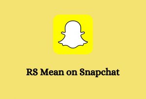 RS meaning on snapchat