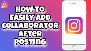 How To Invite Collaborators On Instagram After Posting
