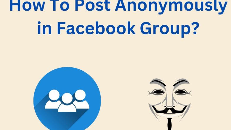 How To Post Anonymously in Facebook Group: