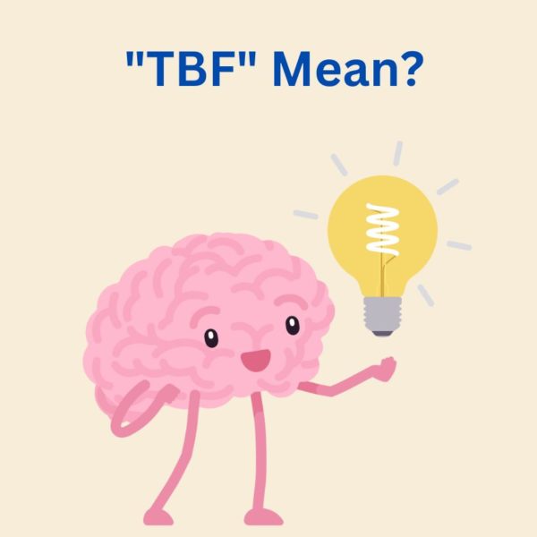 What Does “TBF” Mean? How To Use it?