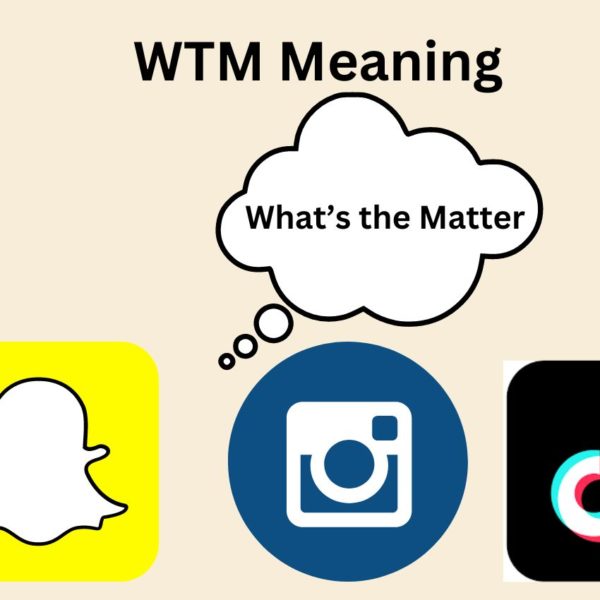 WTM Meaning: Texting, Snapchat, Instagram, TikTok & More