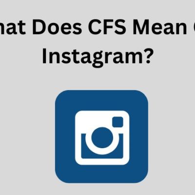 What Does CFS Mean On Instagram? Find It Here!