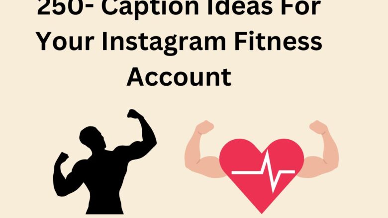 250+ Caption Ideas For Your Instagram Fitness Account