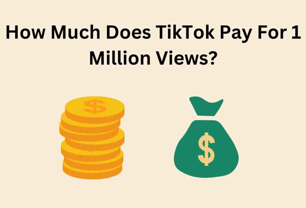 How Much Does TikTok Pay for 1 Million Views